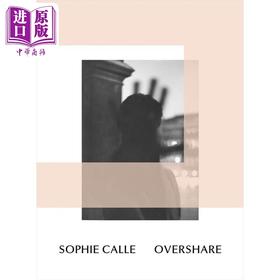 【中商原版】Sophie Calle: Overshare 进口艺术 索菲·卡莱 过度分享