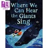 【中商原版】哪里可以听到巨人的歌声 Where We Can Hear the Giants Sing 英文原版 儿童绘本 图画故事书 进口童书 精装读物 商品缩略图0