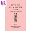 预售 【中商原版】如何谈论爱情 现代恋人的古代指南 How to Talk about Love An Ancient Guide for Modern Lovers 英文原版 Plato 商品缩略图0