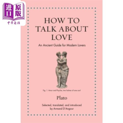 预售 【中商原版】如何谈论爱情 现代恋人的古代指南 How to Talk about Love An Ancient Guide for Modern Lovers 英文原版 Plato 商品图0