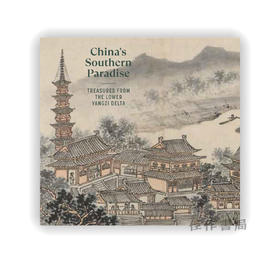 China's Southern Paradise: Treasures from the Lower Yangzi Delta / 人间天堂：中国江南珍宝展