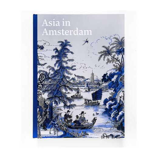 Asia in Amsterdam: The Culture of Luxury in the Golden Age / 阿姆斯特丹的亚洲：黄金时代的奢华文化 商品图1