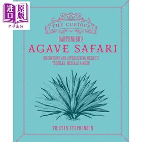 【中商原版】好奇调酒师的龙舌兰之旅 The Curious Bartender s Agave Safari 英文原版 Tristan Stephenson 墨西哥烈酒