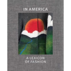 嘉德文库丨In America - A Lexicon of Fashion: A Lexicon of Fashion 在美国 - 时尚的词典