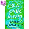 【中商原版】罗伯特 麦克法兰 河流是活的吗 行走文学三部曲 作者新作 Is A River Alive 英文原版 Robert Macfarlane 商品缩略图0