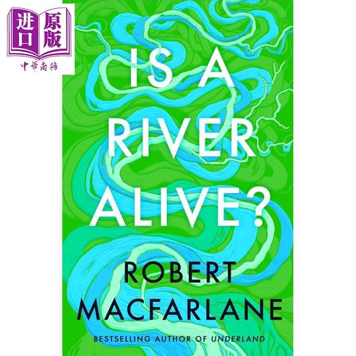 【中商原版】罗伯特 麦克法兰 河流是活的吗 行走文学三部曲 作者新作 Is A River Alive 英文原版 Robert Macfarlane 商品图0