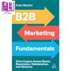 【中商原版】B2B营销基础 推动品牌 声誉 关系和收入的影响 B2B Marketing Fundamentals 英文原版 Kate Mackie 市场营销 商品缩略图0