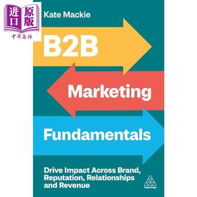 【中商原版】B2B营销基础 推动品牌 声誉 关系和收入的影响 B2B Marketing Fundamentals 英文原版 Kate Mackie 市场营销