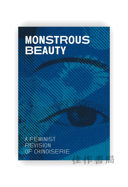 【全新现货】Monstrous Beauty: A Feminist Revision of Chinoiserie / 妖娆之美：女性主义重审中国风 商品图0