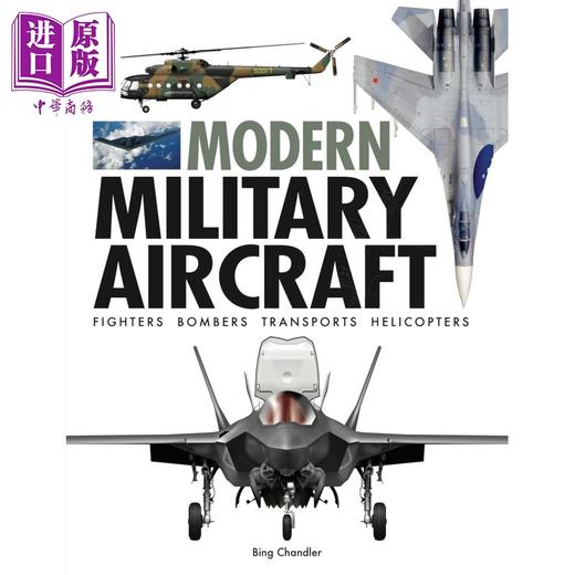 预售 【中商原版】现代军用飞机 Modern Military Aircraft 英文原版 Bing Chandler 军事科普读物 航空飞机 商品图0