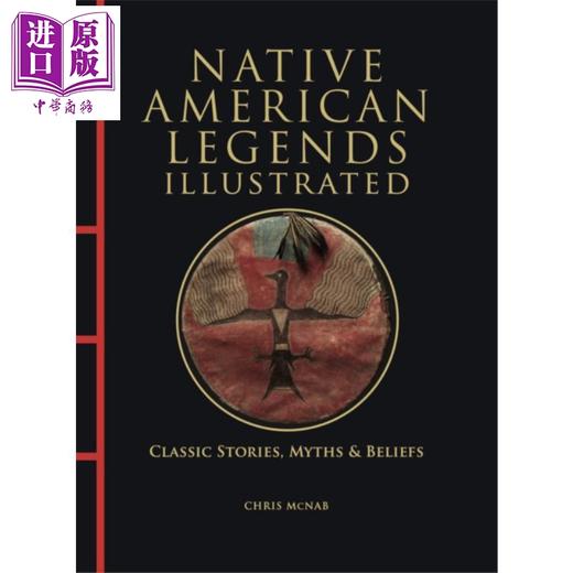 预售 【中商原版】图解美洲原住民传说 Native American Legends Illustrated 英文原版 Chris McNab 历史传说故事 商品图0