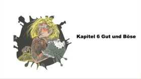 K6 Gut und Böse
