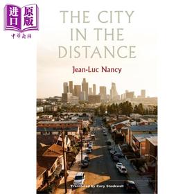 预售 【中商原版】让 吕克 南希 远方的城市 英文原版 The City in the Distance Jean Luc Nancy 哲学理论与方法 美版