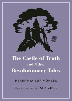 嘉德文库丨The Castle of Truth and Other Revolutionary Tales (Oddly Modern Fairy Tales)