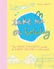 嘉德文库丨Take Me On Holiday TheYoung ExplorerS GuideTo Every Holid 商品缩略图0