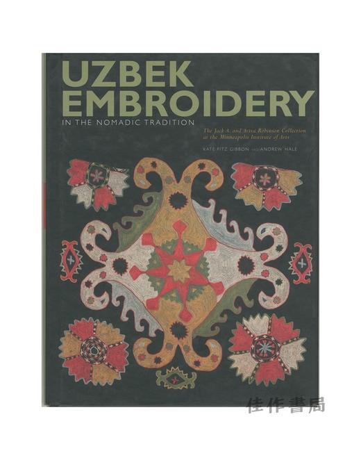 【绝版旧书】Uzbek Embroidery in the Nomadic Tradition | 游牧传统中的乌兹别克刺绣：明尼阿波利斯艺术学院的杰克·A. 与阿维娃·罗宾逊藏品 商品图0