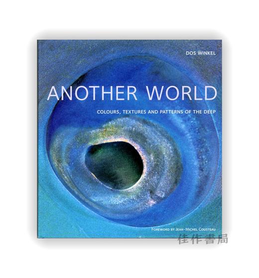 【绝版旧书】Another World: Colours  Textures and Patterns of the Deep | 另一个世界：深处的色彩、纹理与图案 商品图0