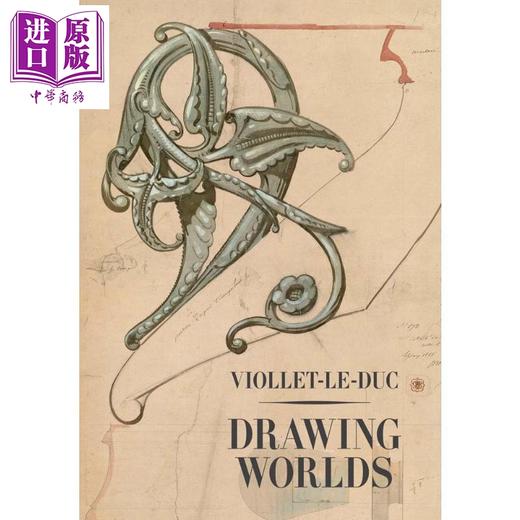 【中商原版】Viollet le Duc: Drawing Worlds 进口艺术 法国建筑师维奥莱 勒 迪克 商品图0