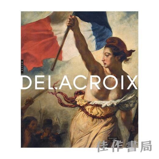 【全新现货】Delacroix (1798-1863) Catalogue de L'exposition / 德拉克罗瓦（1798-1863）展览图录【法文原版】 商品图0