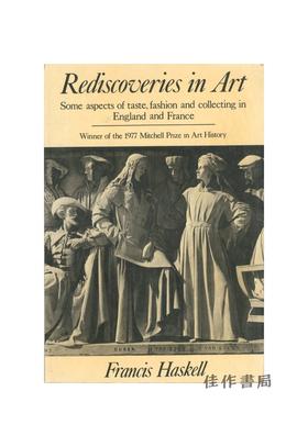 【绝版旧书】Rediscoveries in Art: Some Aspects of Taste  Fashion  and Collecting in England and France | 艺
