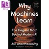 预售 【中商原版】为何机器能学习 现代AI背后的优雅数学 Why Machines Learn 英文原版 Anil Ananthaswamy 自动化与人工智能 商品缩略图0