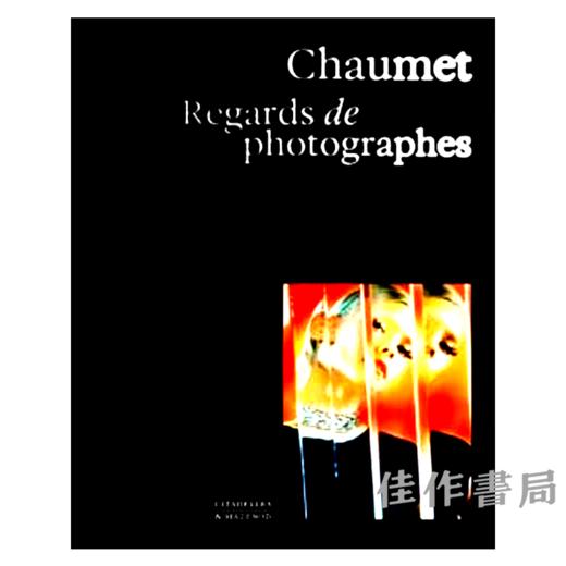 【全新现货】 Chaumet: Regards de Photographes (Couverture 1) / 尚美巴黎：摄影师的凝视（封面1）【法文原版】 商品图0