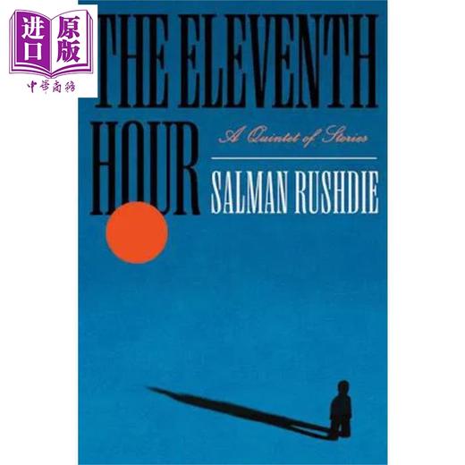 预售 【中商原版】第十一小时 故事五重奏 拉什迪 The Eleventh Hour A Quintet of Stories 英文原版 Salman Rushdie 商品图0
