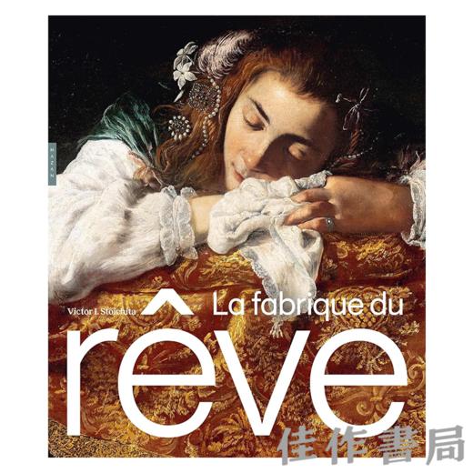 【全新现货】 La Fabrique du Reve: Songe et Representation au Seuil de la Modernite / 造梦时代：现代性门槛上的梦境与再现【法文原 商品图0