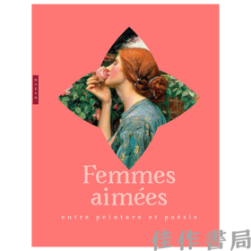 【全新现货】 Femmes Aimees: Entre Peinture et Poesie / 钟爱之女：绘画与诗歌之间【法文原版】