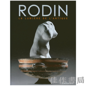 【全新现货】Rodin: La Lumiere de L'antique / 罗丹：古典之光【法文原版】
