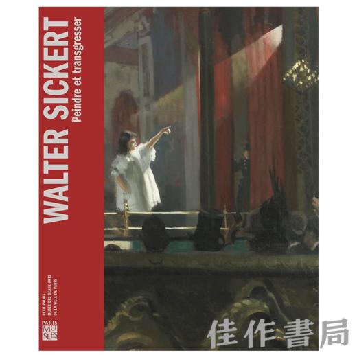 【全新现货】 Walter Sickert: Peindre et Transgresser / 沃尔特·西克特：越界的笔触【法文原版】 商品图0
