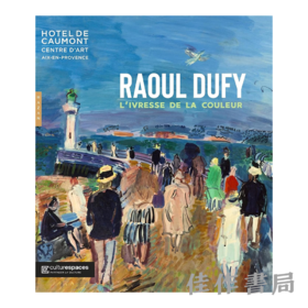 【全新现货】 Raoul Dufy: L'ivresse de la Couleur / 劳尔·杜飞：色彩的沉醉【法文原版】