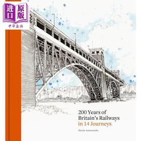 【中商原版】14趟旅程回顾英国铁路200年 Britains Railways in 14 Journeys 英文原版 Sherin Aminossehe 历史建筑
