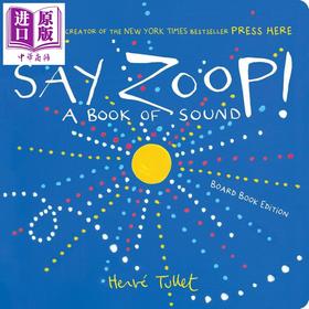 预售 【中商原版】有趣的声音 Say Zoop! a Book of Sound-Board Book Edition 英文原版 儿童纸板书绘本图画书 进口 Herve Tullet