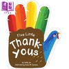 【中商原版】异形书 五声赞美 英文原版 Five Little Thank-Yous 纸板书 亲子绘本图画书 进口低幼童书0-3岁 色彩缤纷 押韵书 商品缩略图0