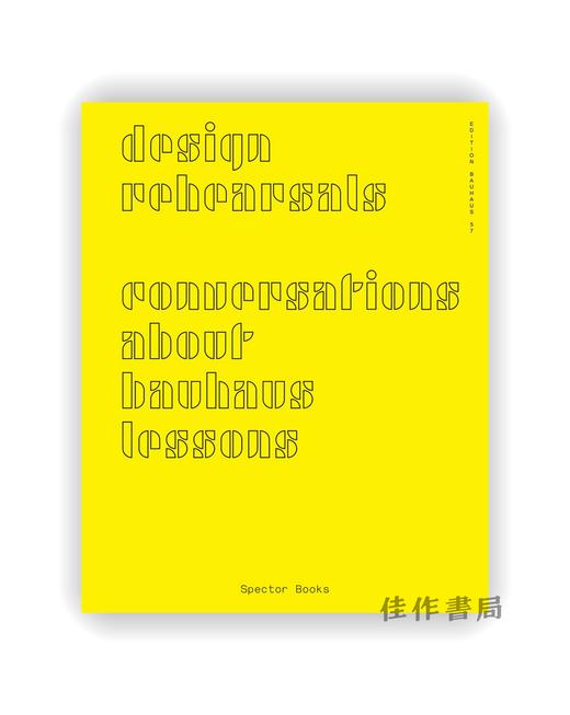 Design Rehearsals: Conversations about Bauhaus Lessons  Edition Bauhaus 57 / 设计预演：包豪斯教学对话录，包豪斯丛书第57辑 商品图0
