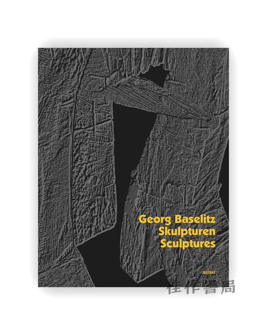Georg Baselitz: Skulpturen | Sculptures / 乔治·巴塞利玆：雕塑作品 商品图0