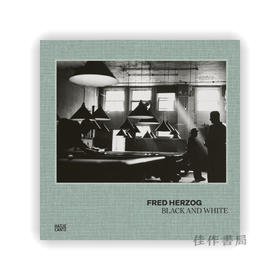 Fred Herzog: Black and White / 弗雷德·赫尔佐格：黑白