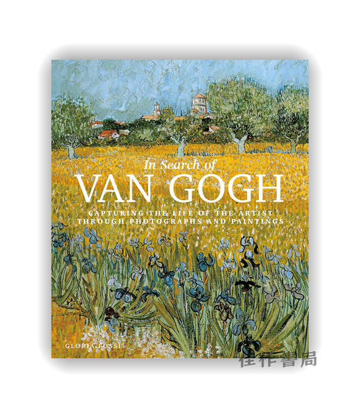 In Search of Van Gogh: Capturing the Life of the Artist Through Photographs and Paintings / 寻踪梵高：透过影 商品图0