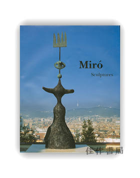 Miro: Catalogue Raisonne  Sculptures: 1928-1982 / 胡安·米罗：雕塑作品全集 1928-1982年