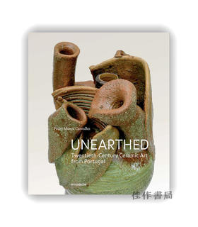 Unearthed: Twentieth-Century Ceramic Art from Portugal / 发掘：葡萄牙二十世纪陶瓷艺术