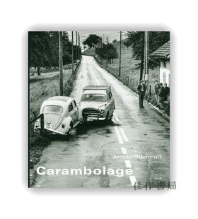 Arnold Odermatt: Carambolage / 阿诺德·奥德马特：车祸现场