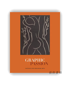 Graphic Passion: Matisse and the Book Arts / 炽热的线条：马蒂斯与书籍艺术