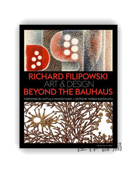 Richard Filipowski: Art and Design Beyond the Bauhaus / 理查德·菲利波夫斯基：超越包豪斯的艺术与设计