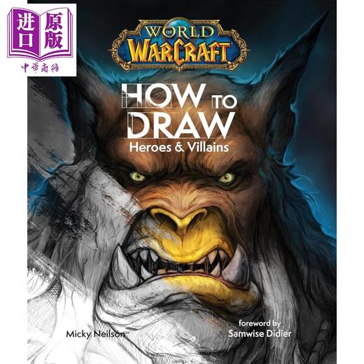 预售 【中商原版】魔兽世界 如何绘制英雄与反派 World of Warcraft How To Draw Heroes Villains 英文原版 Mickey Neilson 商品图0