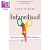 【中商原版】被幼稚化 我们的文化如何扼杀成年 Infantilised How Our Culture Killed Adu 英文原版 Keith Hayward 商品缩略图1