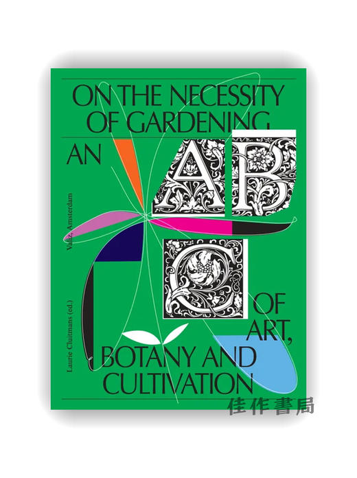 On the Necessity of Gardening: An ABC of Art  Botany and Cultivation / 论园艺的必要性：关于艺术、植物与栽培的入门指南 商品图0