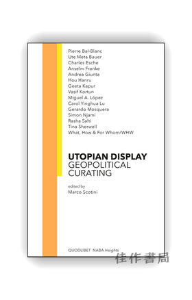 Utopian Display: Geopolitical Curating / 乌托邦式的展示：地缘政治下的策展