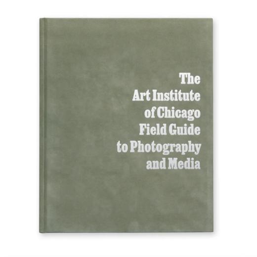 The Art Institute of Chicago Field Guide to Photography and Media / 芝加哥艺术博物馆摄影与媒介指南 商品图0