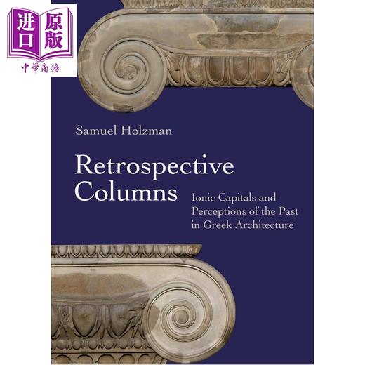 【中商原版】Retrospective Columns 进口艺术 回顾性柱式：希腊建筑中的爱奥尼亚柱头与历史认知 Princeton University 商品图0